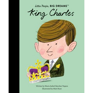King Charles - (Little People, Big Dreams) by  Maria Isabel Sanchez Vegara (Hardcover) - 1 of 1