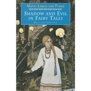 Shadow and Evil in Fairy Tales - (C. G. Jung Foundation Books) by  Marie-Louise Von Franz (Paperback) - 1 of 1