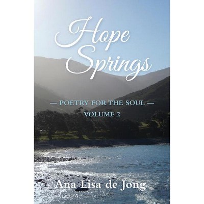 Hope Springs - by  Ana Lisa De Jong (Paperback)