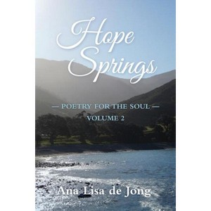 Hope Springs - by  Ana Lisa De Jong (Paperback) - 1 of 1