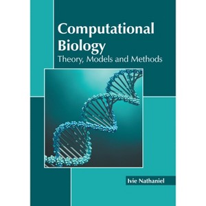 Computational Biology: Theory, Models and Methods - by  Ivie Nathaniel (Hardcover) - 1 of 1