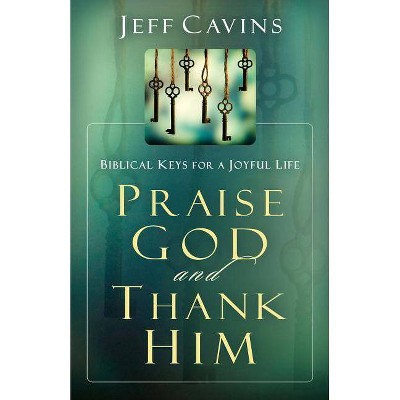 Praise God and Thank Him - by  Jeff Cavins (Paperback)