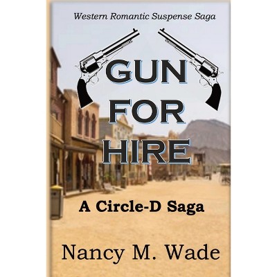 Gun for Hire - by  Nancy M Wade (Paperback)