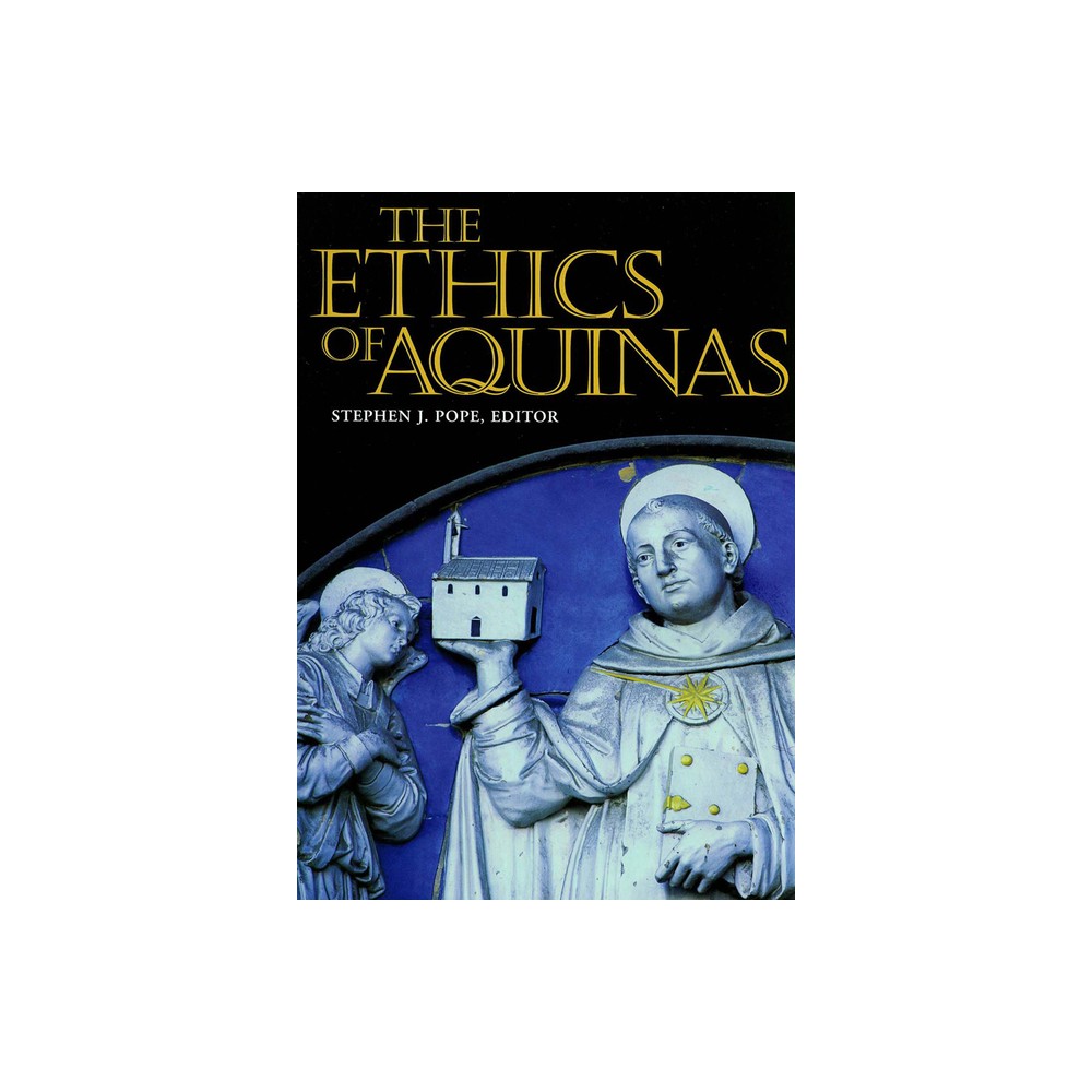 The Ethics of Aquinas - (Moral Traditions) by Stephen J Pope (Paperback)