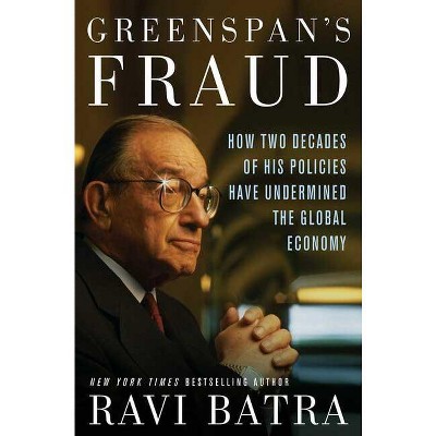 Greenspan's Fraud - by  Ravi Batra (Hardcover)