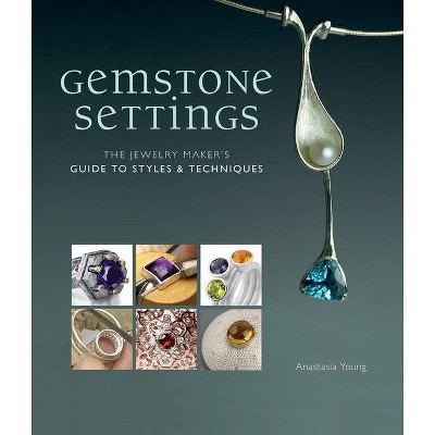Gemstone Settings - by  Anastasia Young (Hardcover)