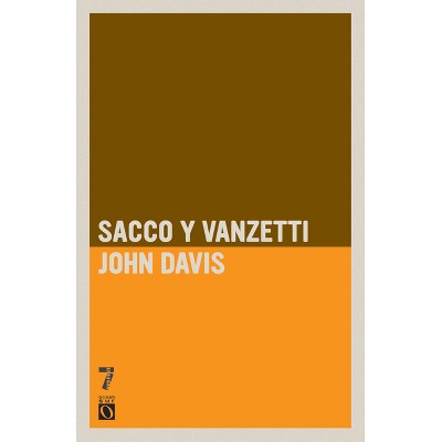 Sacco Y Vanzetti - (Vidas Rebeldes) by  John Davis (Paperback)