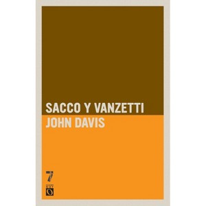 Sacco Y Vanzetti - (Vidas Rebeldes) by  John Davis (Paperback) - 1 of 1