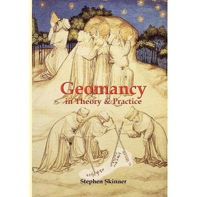 Geomancy in Theory and Practice - by  Stephen Skinner (Paperback)