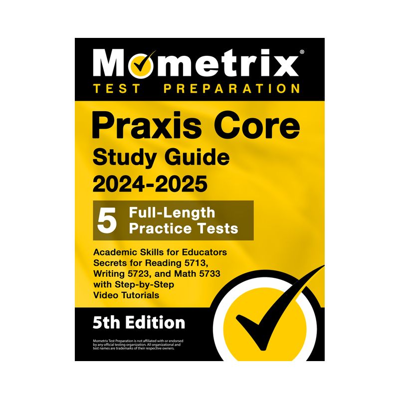 Praxis Core Study Guide 2024-2025 - 5 Full-Length Practice Tests, Academic Skills for Educators Secrets for Reading 5713, Writing 5723, and Math 5733, 1 of 2