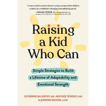 Raising a Kid Who Can - by  Catherine McCarthy & Heather Tedesco & Jennifer Weaver (Paperback)