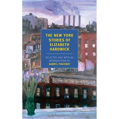 The New York Stories of Elizabeth Hardwick - (New York Review Books Classics) (Paperback)