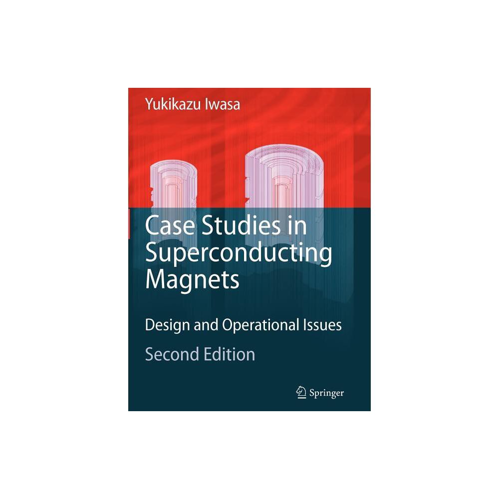 Case Studies in Superconducting Magnets - 2nd Edition by Yukikazu Iwasa (Paperback)