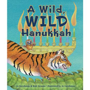 A Wild, Wild Hanukkah - by  Jo Gershman & Bob Strauss (Hardcover)