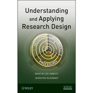 Understanding and Applying Research Design - by  Martin Lee Abbott & Jennifer McKinney (Hardcover) - 1 of 1