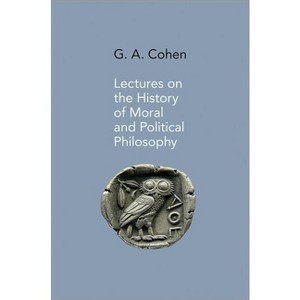 Lectures on the History of Moral and Political Philosophy - by  Jonathan Wolff & Gerald a Cohen (Hardcover) - 1 of 1