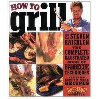 How to Grill (Paperback) by Steven Raichlen