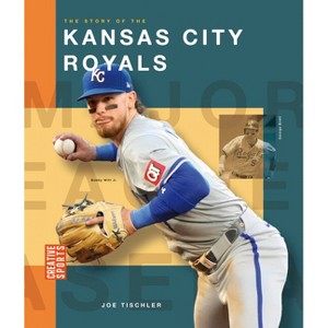 The Story of the Kansas City Royals - (Creative Sports: Major League Baseball) by  Joe Tischler (Paperback) - 1 of 1