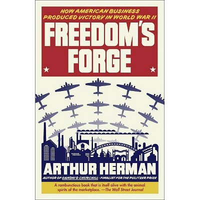 Freedom's Forge - by  Arthur Herman (Paperback)