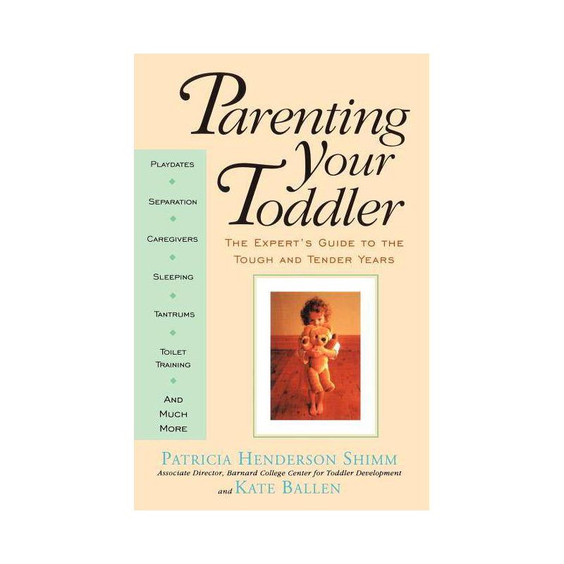 Parenting Your Toddler - by  Kate Ballen & Patricia Henderson Shimm (Paperback), 1 of 2