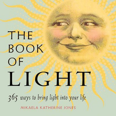 The Book of Light - by  Mikaela Katherine Jones (Paperback)