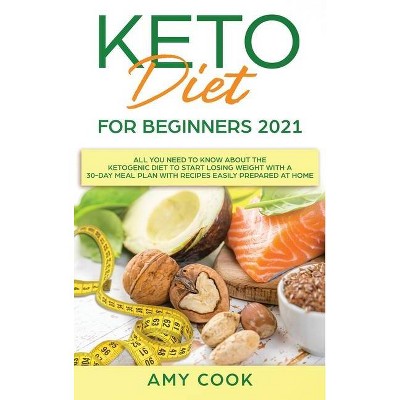 Keto Diet for Beginners 2021 - by  Amy Cook (Hardcover)