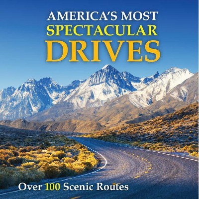 America's Most Spectacular Drives - by  Publications International Ltd (Hardcover)