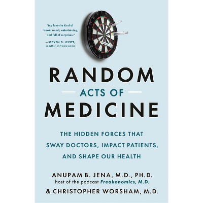 Random Acts Of Medicine - By Anupam B Jena & Christopher Worsham : Target