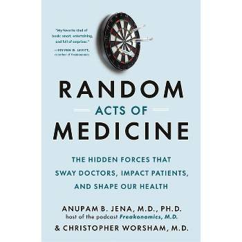 Random Acts of Medicine - by Anupam B Jena & Christopher Worsham