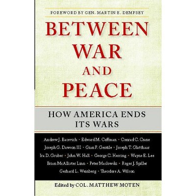 Between War and Peace - by  Matthew Moten (Paperback)