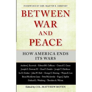 Between War and Peace - by  Matthew Moten (Paperback) - 1 of 1