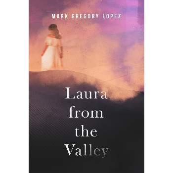 Laura from the Valley - by  Mark Lopez (Paperback)