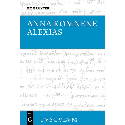 Alexias - (Sammlung Tusculum) by  Anna Komnene (Hardcover)