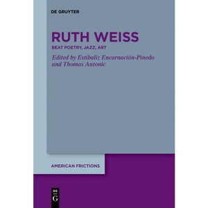 Ruth Weiss - (American Frictions) by  Estíbaliz Encarnación-Pinedo & Thomas Antonic (Paperback) - 1 of 1