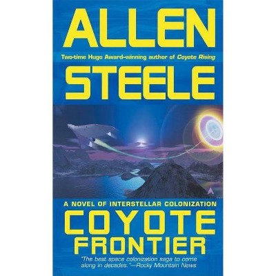 Coyote Frontier - (Coyote Trilogy) by  Allen Steele (Paperback)