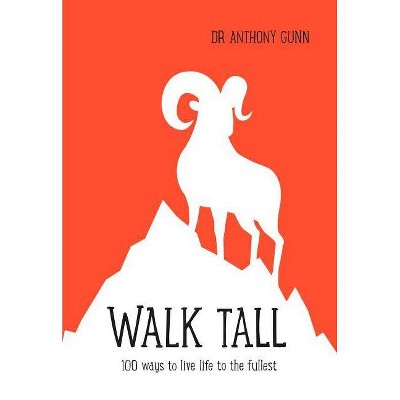 Walk Tall - by  Anthony Gunn (Hardcover)