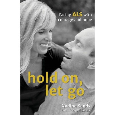 Hold On, Let Go - by  Nadine Sands & Michael Sands (Paperback)