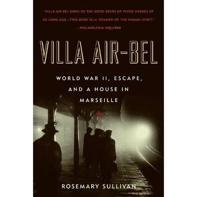 Villa Air-Bel - by  Rosemary Sullivan (Paperback)