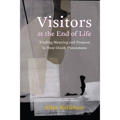 Visitors at the End of Life - by  Allan Kellehear (Hardcover)