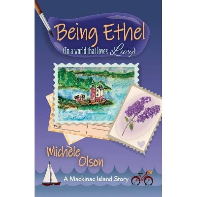 Being Ethel - by  Michele Olson (Paperback)