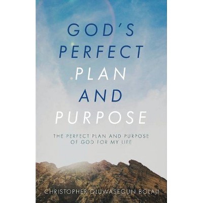 God's Perfect Plan and Purpose - by  Christopher Oluwasegun Bolaji (Paperback)