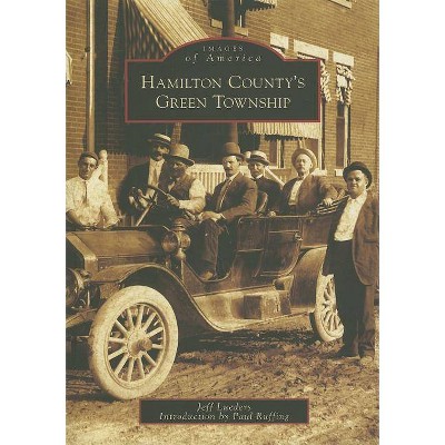 Hamilton County's Green Township - (Images of America (Arcadia Publishing)) by  Jeff Lueders (Paperback)