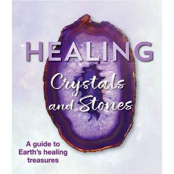 Healing Crystals and Stones - by  Publications International Ltd (Paperback)