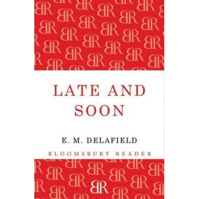 Late and Soon - by  E M Delafield (Paperback)