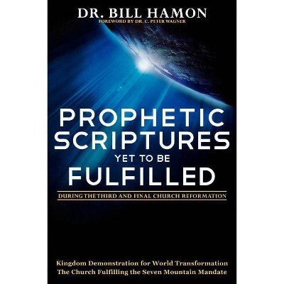 Prophetic Scriptures Yet to Be Fulfilled - by  Bill Hamon (Paperback)