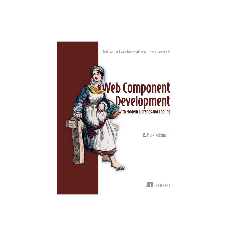 Web Component Development with Modern Libraries and Tooling - by Mark Volkmann (Paperback)