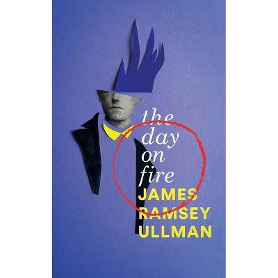 The Day on Fire - by  James Ramsey Ullman (Paperback)