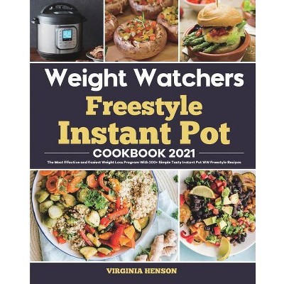 Weight Watchers Freestyle Instant Pot Cookbook 2021 - by  Virginia Henson (Paperback)