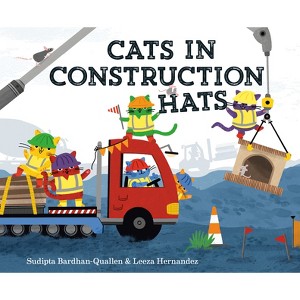 Cats in Construction Hats - by  Sudipta Bardhan-Quallen (Board Book) - 1 of 1