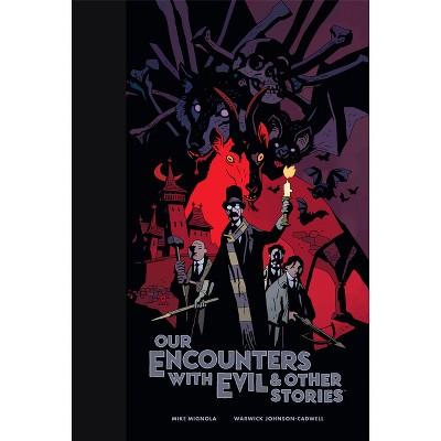 Our Encounters with Evil & Other Stories Library Edition - by Mike Mignola  & Warwick Johnson-Cadwell (Hardcover)